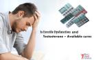 Erectile Dysfunction and Testosterone \u2013 Available cures
